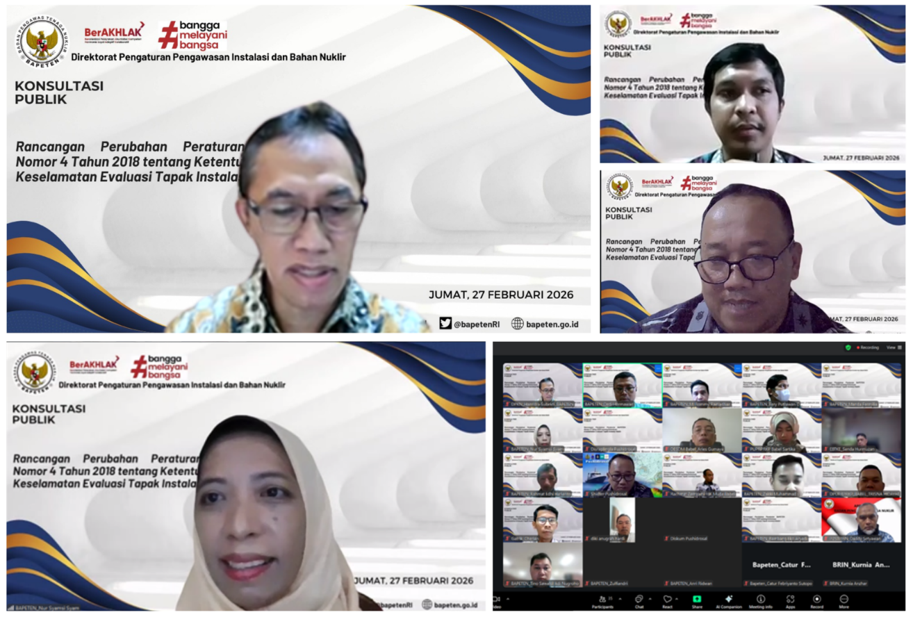 Konsultasi Publik BAPETEN Bahas Perubahan Atas Peraturan BAPETEN Nomor 4 Tahun 2018 tentang Keselamatan Tapak Instalasi Nuklir